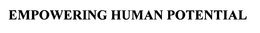 EMPOWERING HUMAN POTENTIAL trademark