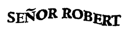 SENOR ROBERT trademark