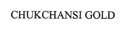 CHUKCHANSI GOLD trademark