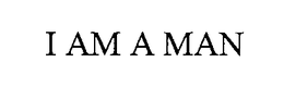I AM A MAN trademark