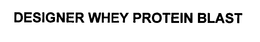 DESIGNER WHEY PROTEIN BLAST trademark
