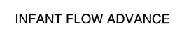 INFANT FLOW ADVANCE trademark