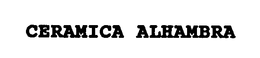 CERAMICA ALHAMBRA trademark