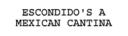 ESCONDIDO'S A MEXICAN CANTINA trademark