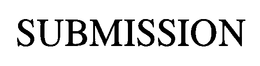 SUBMISSION trademark