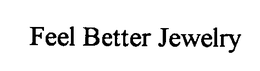 FEEL BETTER JEWELRY trademark