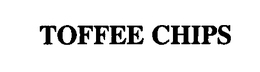 TOFFEE CHIPS trademark