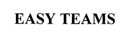 EASY TEAMS trademark