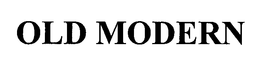 OLD MODERN trademark