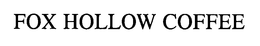FOX HOLLOW COFFEE trademark
