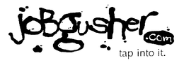 JOBGUSHER.COM TAP INTO IT. trademark