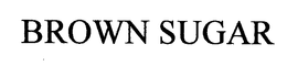 BROWN SUGAR trademark