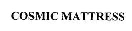 COSMIC MATTRESS trademark