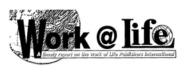 WORK@LIFE A TIMELY REPORT ON THE WORK OF LIFE PUBLISHERS INTERNATIONAL trademark