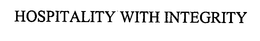 HOSPITALITY WITH INTEGRITY trademark