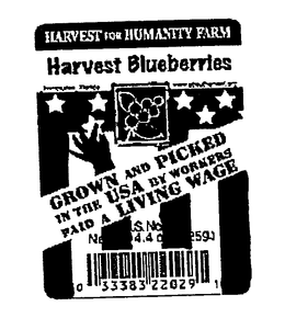 HARVEST FOR HUMANITY FARM HARVEST BLUEBERRIES GROWN AND PICKED IN THE USA BY WORKERS PAID A LIVING WAGE trademark