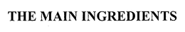 THE MAIN INGREDIENTS trademark