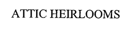 ATTIC HEIRLOOMS trademark
