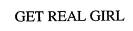 GET REAL GIRL trademark