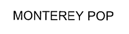 MONTEREY POP trademark
