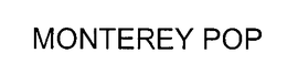 MONTEREY POP trademark