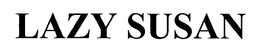 LAZY SUSAN trademark