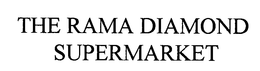 THE RAMA DIAMOND SUPERMARKET trademark