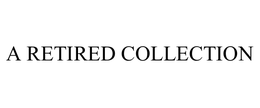 A RETIRED COLLECTION trademark