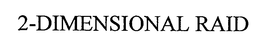 2-DIMENSIONAL RAID trademark