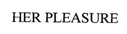 HER PLEASURE trademark