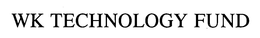 WK TECHNOLOGY FUND trademark