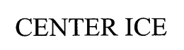 CENTER ICE trademark