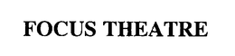 FOCUS THEATRE trademark