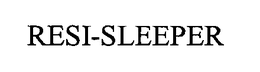 RESI-SLEEPER trademark