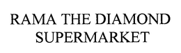 RAMA THE DIAMOND SUPERMARKET trademark