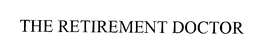 THE RETIREMENT DOCTOR trademark