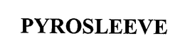 PYROSLEEVE trademark