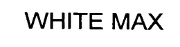 WHITE MAX trademark