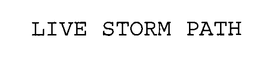 LIVE STORM PATH trademark