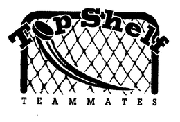 TOP SHELF TEAMMATES trademark