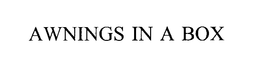 AWNINGS IN A BOX trademark