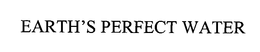EARTH'S PERFECT WATER trademark