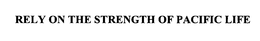 RELY ON THE STRENGTH OF PACIFIC LIFE trademark