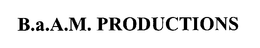 B.A.A.M. PRODUCTIONS trademark