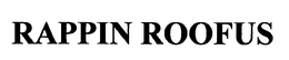 RAPPIN ROOFUS trademark