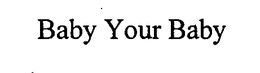 BABY YOUR BABY trademark