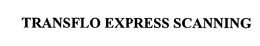 TRANSFLO EXPRESS SCANNING trademark