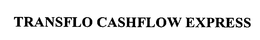 TRANSFLO CASHFLOW EXPRESS trademark