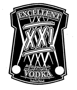 EXCELLENT XXI VODKA DISTILLED FROM GRAIN PRODUCT OF POLAND trademark