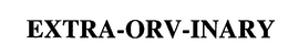 EXTRA-ORV-INARY trademark